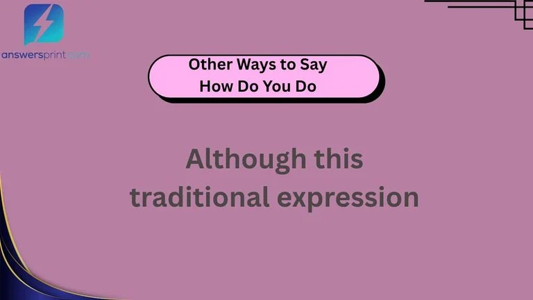 Other Ways to Say How Do You Do