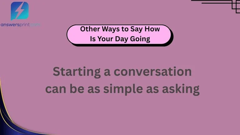 Other Ways to Say How Is Your Day Going