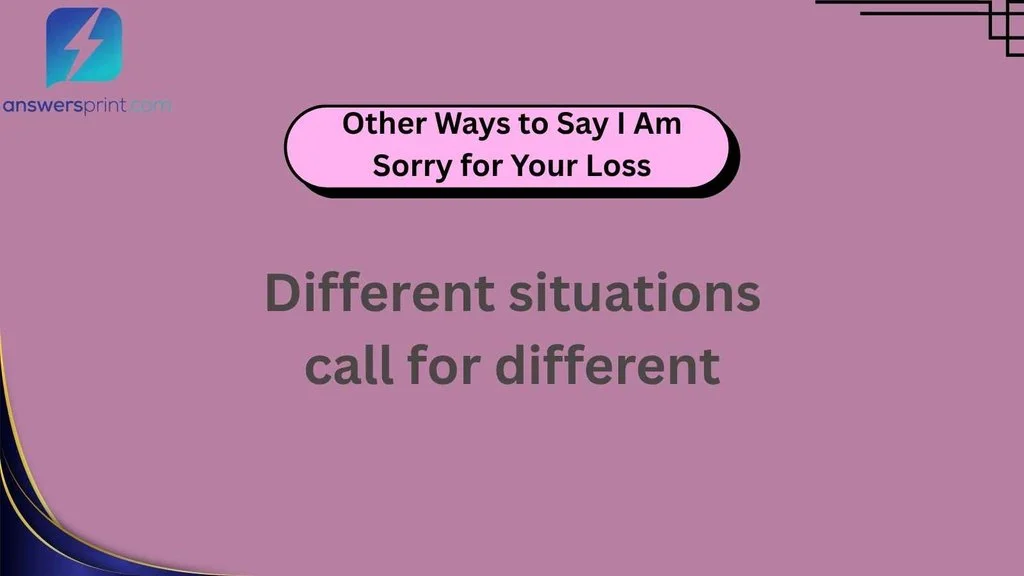 Other Ways to Say I Am Sorry for Your Loss