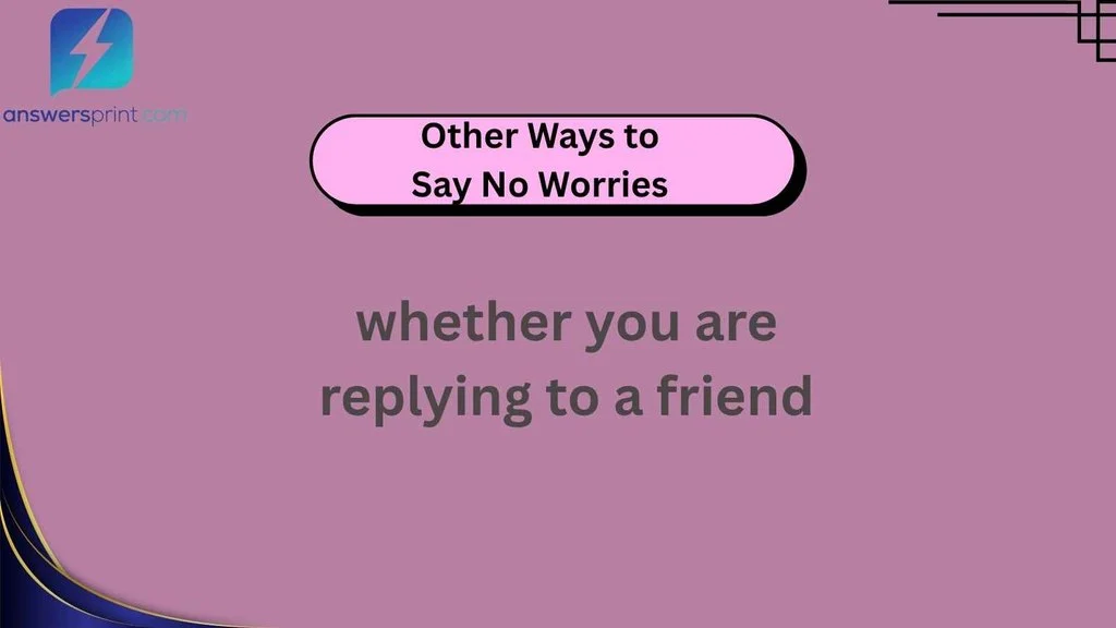 Other Ways to Say No Worries