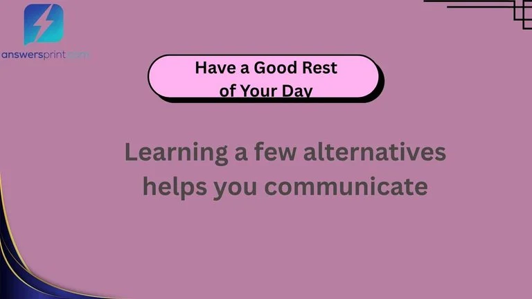 Have a Good Rest of Your Day
