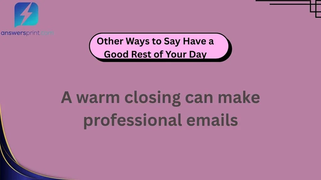 Other Ways to Say Have a Good Rest of Your Day