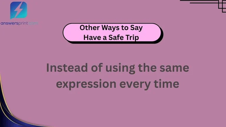 Other Ways to Say Have a Safe Trip