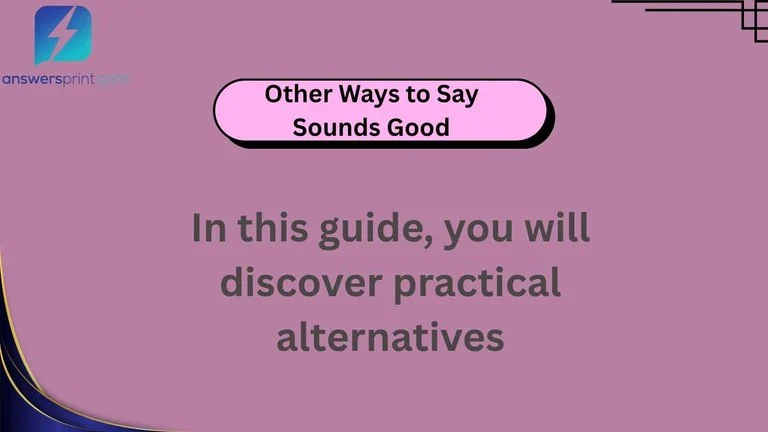 Other Ways to Say Sounds Good