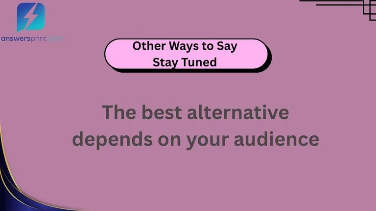 Other Ways to Say Stay Tuned