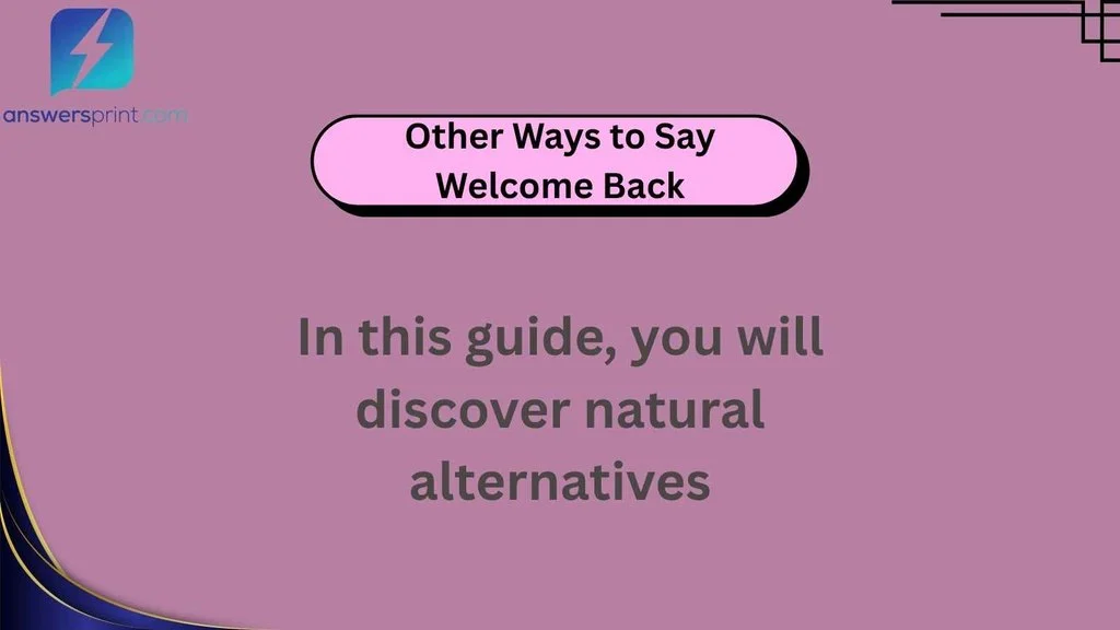 Other Ways to Say Welcome Back