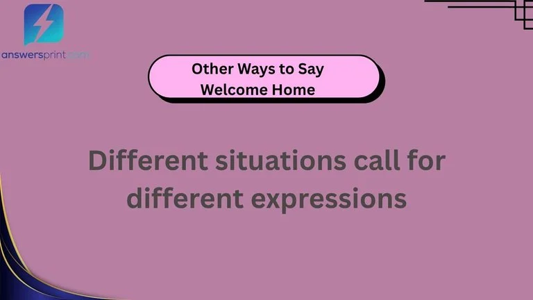 Other Ways to Say Welcome Home